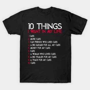 10 Things I Want In My Life Funny Car Lover Quote T-Shirt